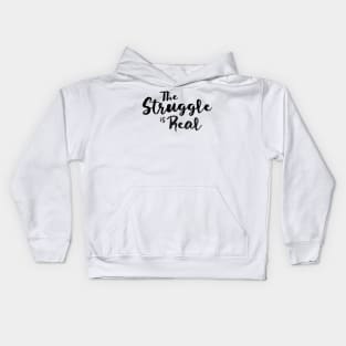 The Struggle Is Real Kids Hoodie